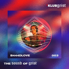 The Sound Of Geist #003 - B444dlove