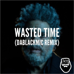 Wasted Time (DaBlackMic Instr)