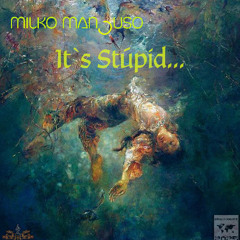 It`s Stupid (2025) ❤️