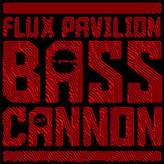 Flux Pavillion - Bass Cannon (UrBoiN8 Bootleg)