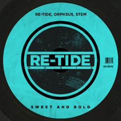 Re-Tide, ORPH3US, Stem - Sweet And Bold (Mattei & Omich Re-Grooved)
