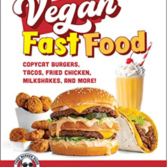[Download] KINDLE 📝 Vegan Fast Food: Copycat Burgers, Tacos, Fried Chicken, Pizza, M