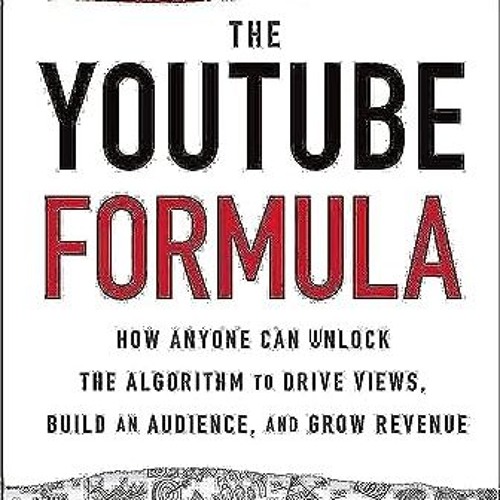 [PDF] The YouTube Formula: How Anyone Can Unlock the Algorithm to Drive Views. Build an Audience.