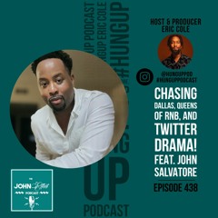 Episode 438: Chasing Dallas, Queens of RNB, and Twitter Drama! Feat. John Salvatore