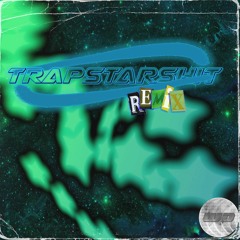 #TRAPSTARSHIT [REMIX]