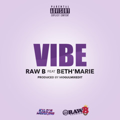 VIBE - Raw B feat Beth’marie