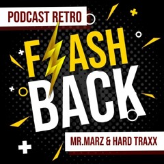 Mr.Marz & Hard Traxx - FLASHBACK (podcast Rétro)