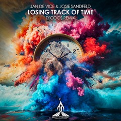 JAN DE VICE & Josie Sandfeld - Losing Track Of Time (Tycoos Remix)