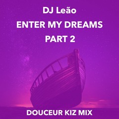 Enter My Dreams - Part 2 | Douceur Kiz Mix (April 2021)