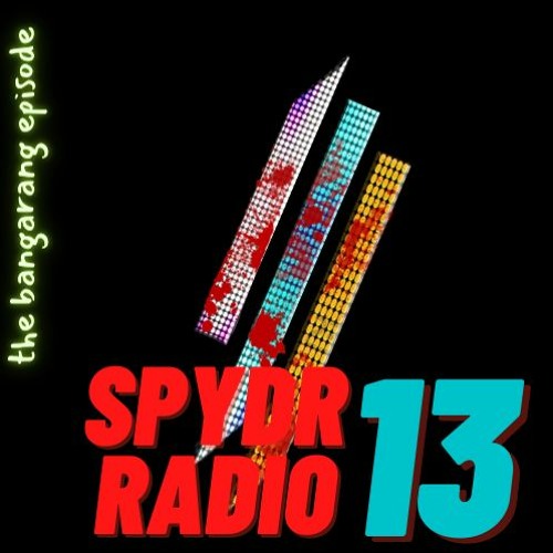 SpydrRadio 13 - the bangarang episode