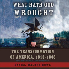 [Download] PDF 🖍️ What Hath God Wrought: The Transformation of America, 1815 - 1848