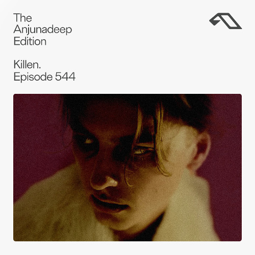 The Anjunadeep Edition 544 with Killen.