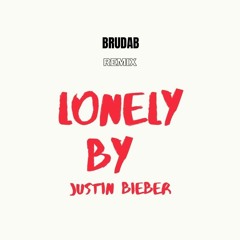 Lonely - Benny Blanco & Justin Bieber (BrudaB flip)