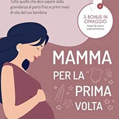 [EBOOK] 📖 Mamma per la Prima Volta: Una Guida Completa per Future Mamme. Tutto Quello che Devi Sap