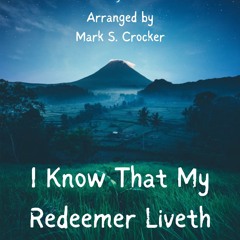 I Know That My Redeemer  Liveth