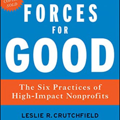 [Get] PDF 💖 Forces for Good: The Six Practices of High-Impact Nonprofits by  Leslie