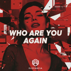 WHO ARE YOU AGAIN? (ORIGINAL MIX) - ELEGANCIA