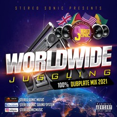 STEREO SONIC PRESENTS  WORLD WIDE JUGGLIN 100% DUBPLATE MIX 2021