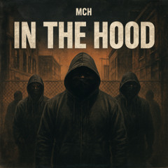 MCH - IN THE HOOD