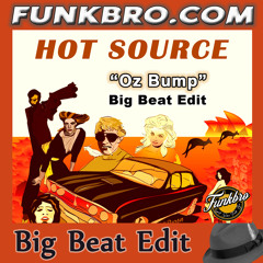 FunkBro: Hot Source - Oz Bump (FunkBro Big Beat Edit)