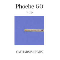 7 Up - Phoebe Go (CATHARSIS Remix)