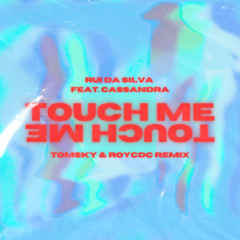 Rui Da Silva Feat. Cassandra - Touch Me (Tomsky & ROYCDC Remix)
