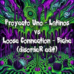Proyecto Uno - Latinos vs Loose Connection - Biche (disordeR edit) //Free Download