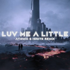 Illenium & Nina Nesbitt - Luv Me A Little [Atomic & IGNITE REMIX]