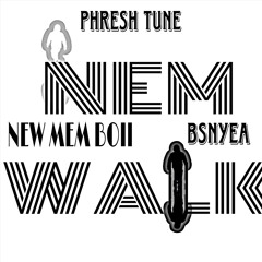 NEM WALK (FT. BSNYEA)