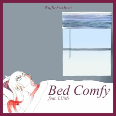 Bed Comfy (feat. LUMi) / WaffleFoxBrie VOCALOID Original
