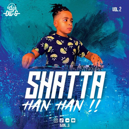 SHATTA HAN HAN !! vol.2