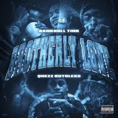 Brotherly Love - Quezz Ruthless & BankRoll Tink