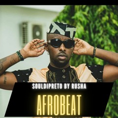 AFROBEAT MIX #1 - SOULDIPRETO BY RUSHA