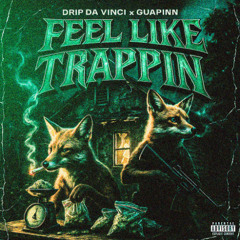 Drip Da Vinci x Guapiin - Feel Like Trappin