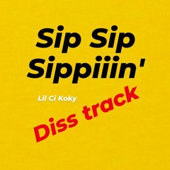 Lil Ci Koky - Sip Sip Sippiiin' DISS TRACK (prod. by DEXTAH)