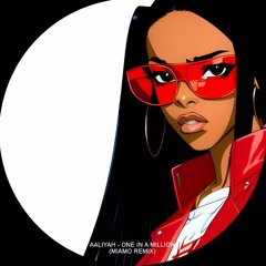 Aaliyah - One In A Million (MIAMO Remix)