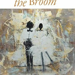 ( AVc7 ) Jumping the Broom: The Surprising Multicultural Origins of a Black Wedding Ritual by  Tyler