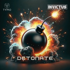 Invictus & Tymo - Detonate