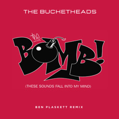 The Bucketheads - The Bomb! (Ben Plaskett Remix)
