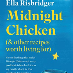 ACCESS EPUB 📙 Midnight Chicken: & Other Recipes Worth Living For by  Ella Risbridger