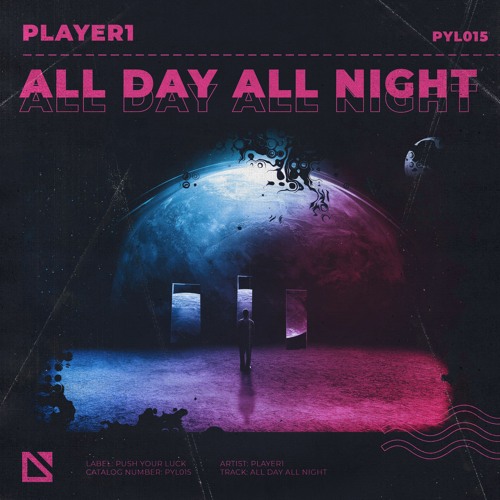 player1 - All Day All Night