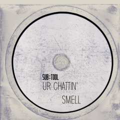 Ur Chattin' Smell
