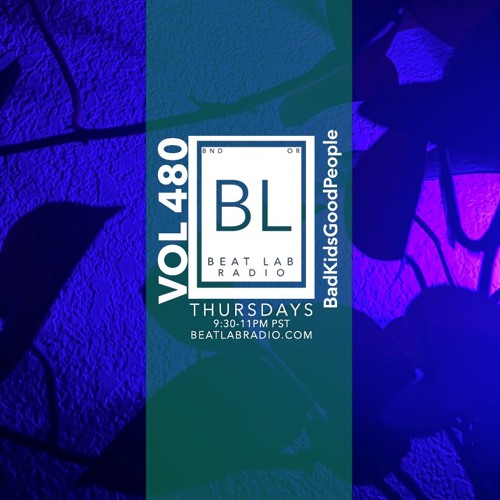 BadKidsGoodPeople - Exclusive Mix - Beat Lab Radio 480
