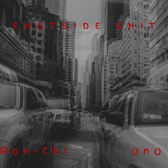 Ron-Chi ft. OnO- Eastside Shit (prod. by Buckroll)