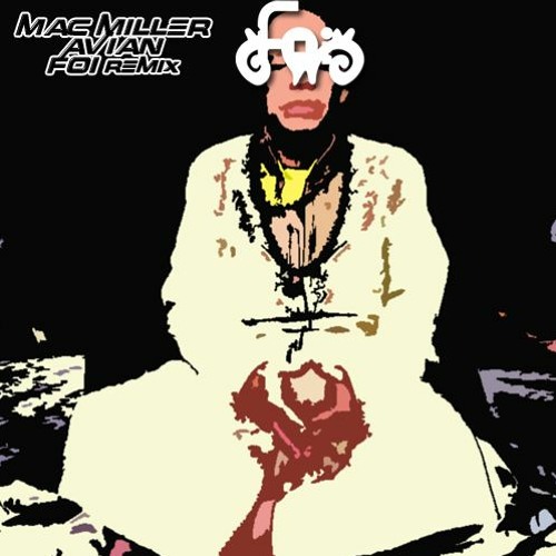 Stream Mac Miller Avian Foi Remix Free Download By Foi Listen