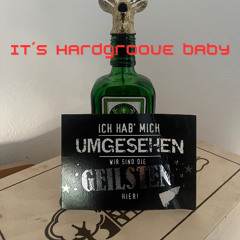 It´s Hardgroove Baby