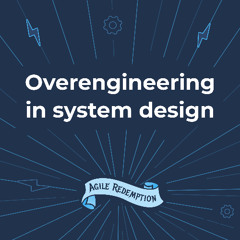 Overengineering in system design