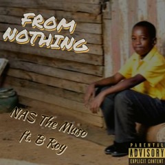 From Nothing - NAS The Muso ft B Roy