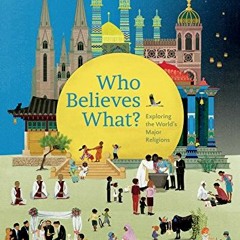 Read EBOOK 📂 Who Believes What?: Exploring the World’s Major Religions by  Wills &