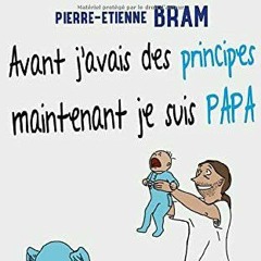 Extrait Audio - Avant j'avais des principes maintenant je suis papa de Pierre-Etienne Bram